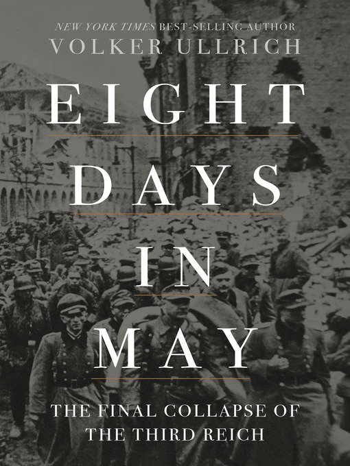 Title details for Eight Days in May by Volker Ullrich - Available